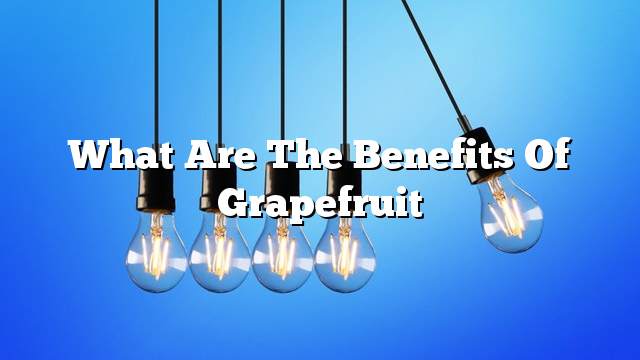 What are the benefits of grapefruit