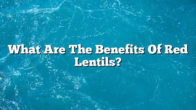 What are the benefits of red lentils?