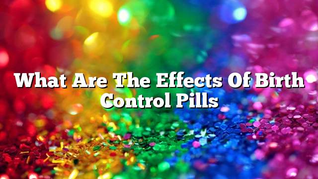 What are the effects of birth control pills