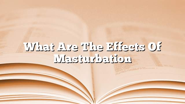 What are the effects of masturbation