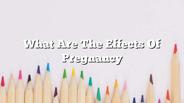 What are the effects of pregnancy