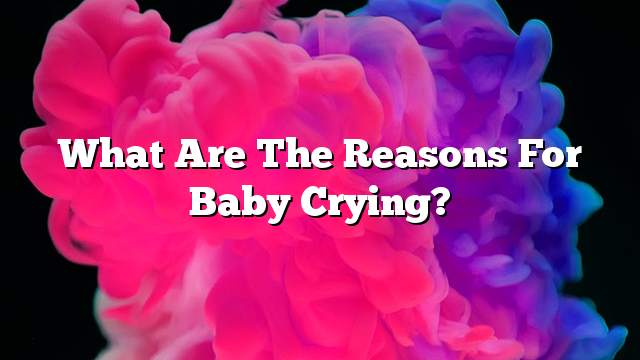 What are the reasons for baby crying?