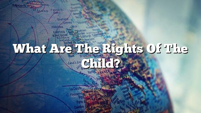 What are the rights of the child?