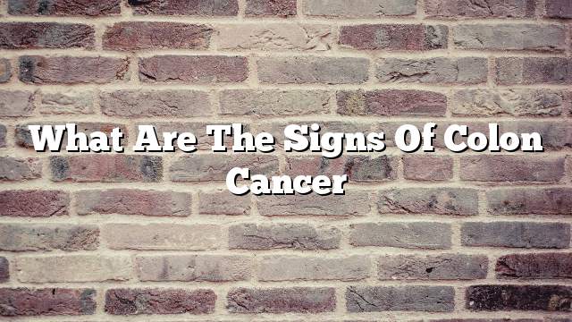 What are the signs of colon cancer