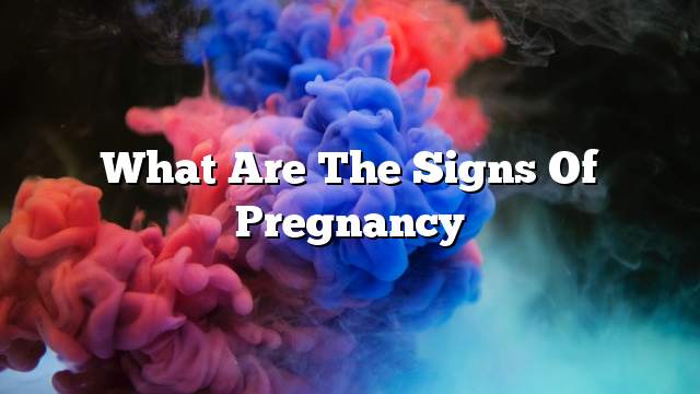 What are the signs of pregnancy