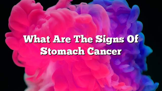 What are the signs of stomach cancer