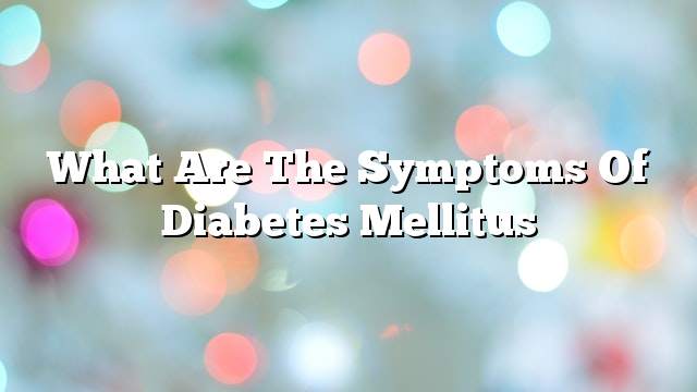 What are the symptoms of diabetes mellitus