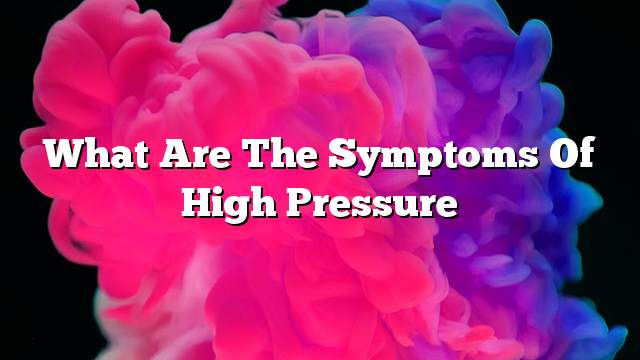 What are the symptoms of high pressure
