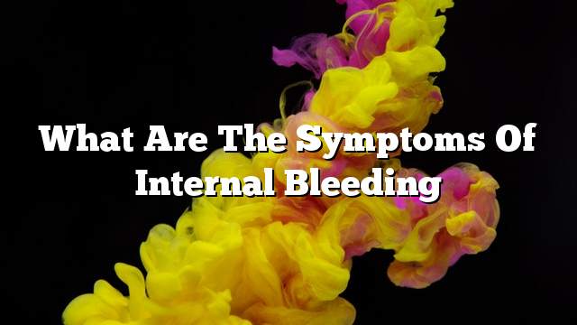 What are the symptoms of internal bleeding