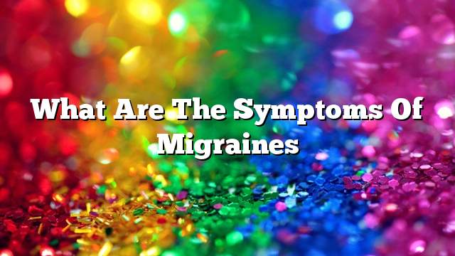 What are the symptoms of migraines