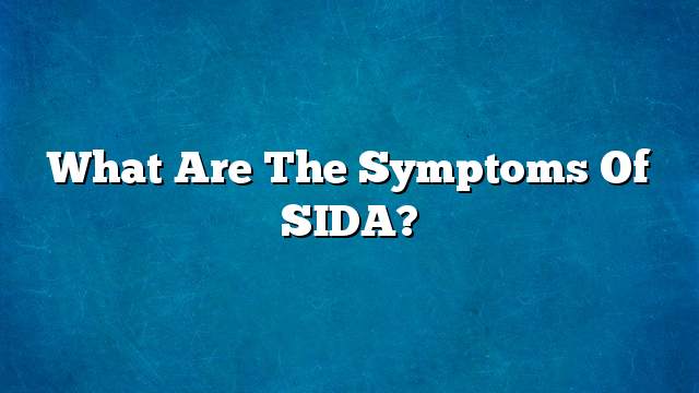 What are the symptoms of SIDA?
