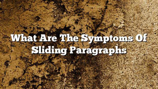 What are the symptoms of sliding paragraphs