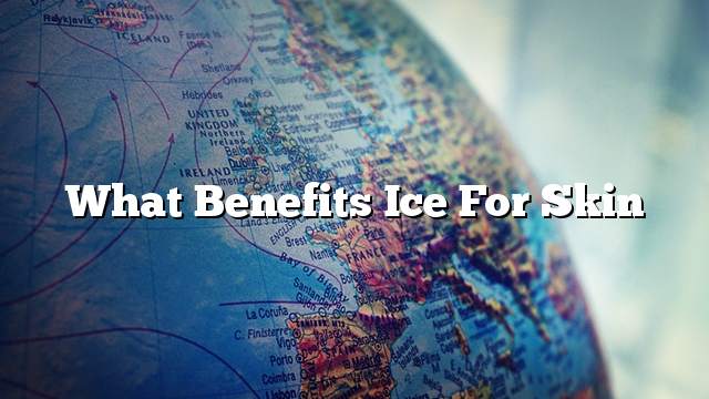What benefits ice for skin