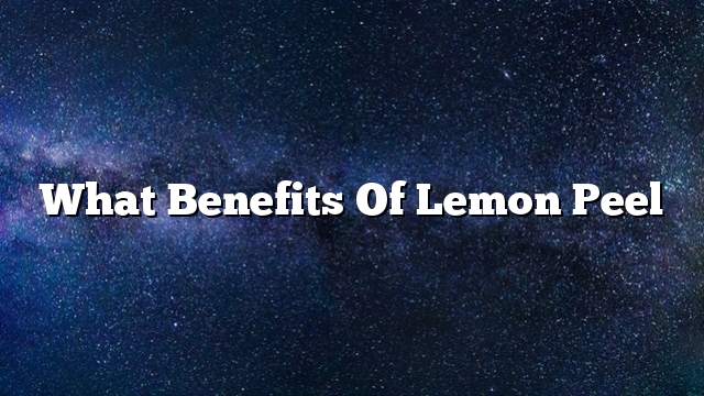 What benefits of lemon peel