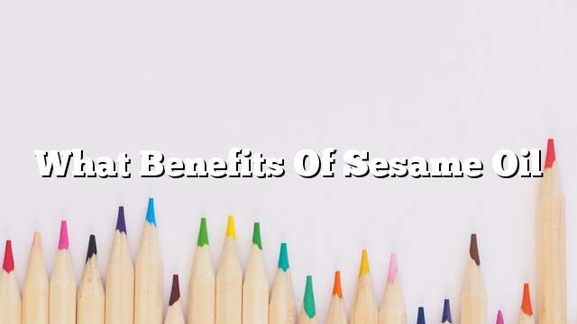 What benefits of sesame oil
