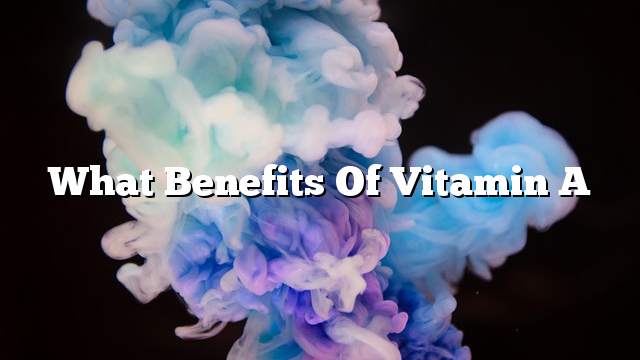 What benefits of vitamin A