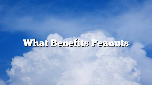 What benefits peanuts