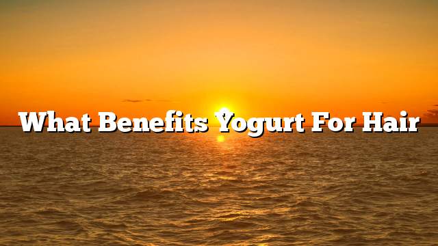 What benefits yogurt for hair