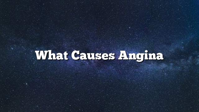 What causes angina