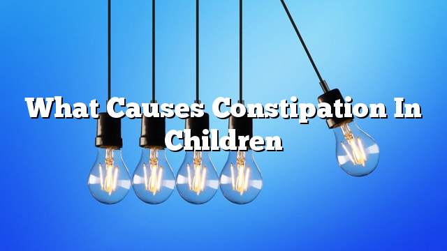 What causes constipation in children