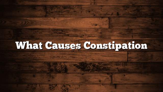 What causes constipation