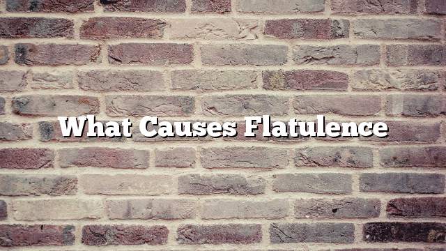 What causes flatulence