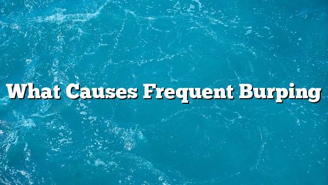 What causes frequent burping