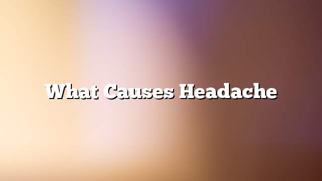 What Causes Headache