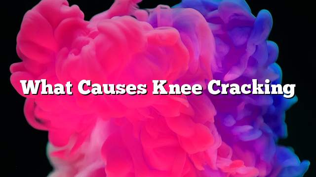 What Causes Knee Cracking