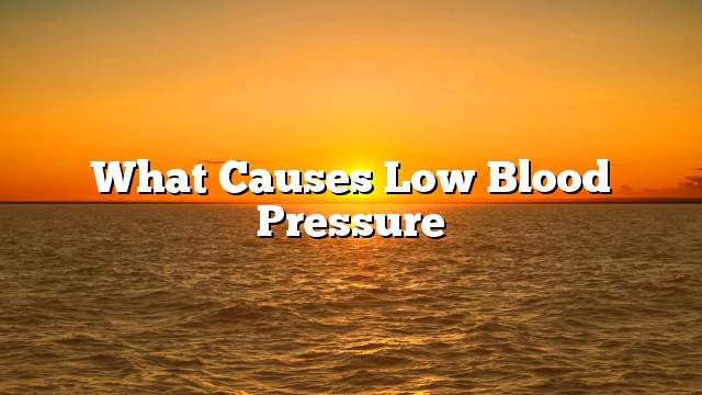 What causes low blood pressure