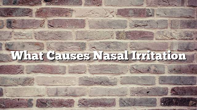 What causes nasal irritation