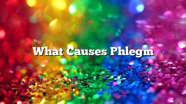 What causes phlegm