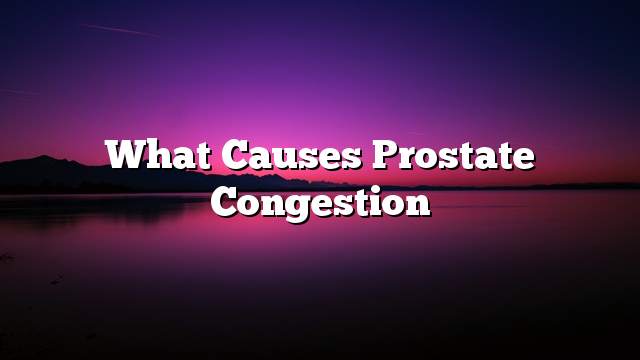 What causes prostate congestion