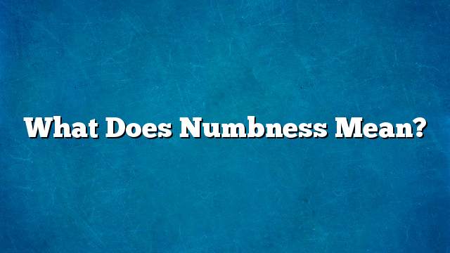 What does numbness mean?