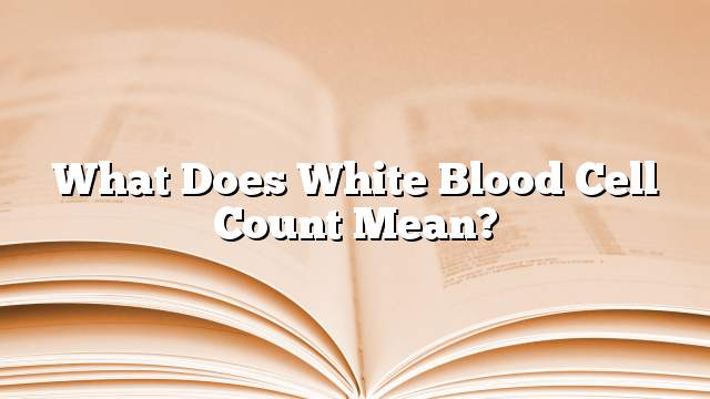 what-does-white-blood-cell-count-mean-on-the-web-today