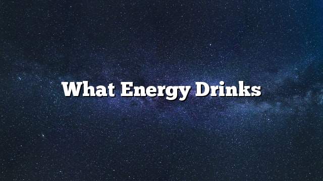 What energy drinks