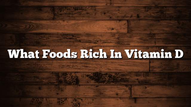 What foods rich in vitamin D