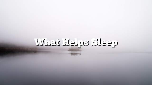 What helps sleep