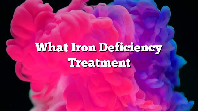 What iron deficiency treatment