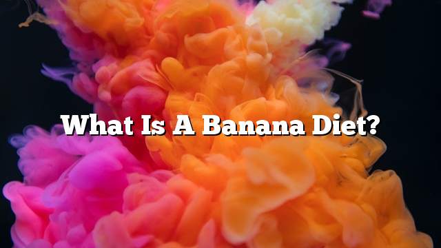 What is a banana diet?