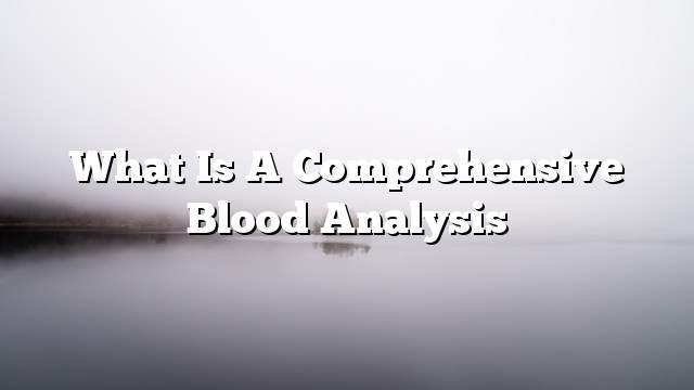 What is a comprehensive blood analysis