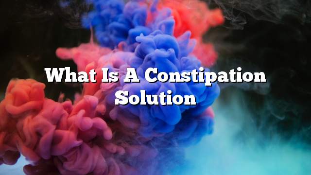 What Is A Constipation Solution