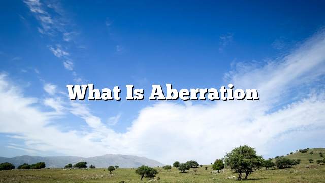 What is aberration