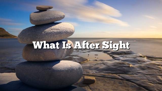 What is after sight
