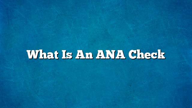 What is an ANA check