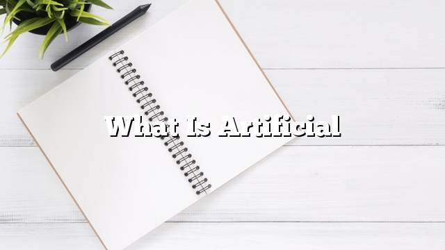 What is artificial