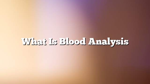 What is blood analysis