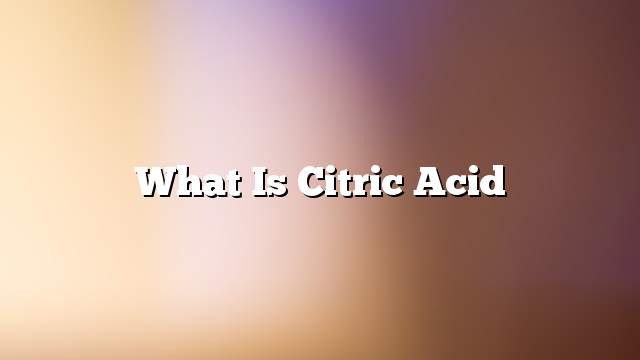 What is citric acid