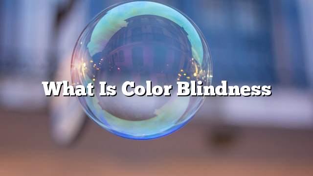 What is color blindness