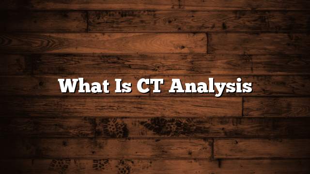 What is CT analysis